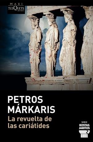 REVUELTA DE LAS CARIÁTIDES, LA (KOSTAS JARITOS 15) | 9788411075992 | MÁRKARIS, PETROS | Llibreria Aqualata | Comprar llibres en català i castellà online | Comprar llibres Igualada
