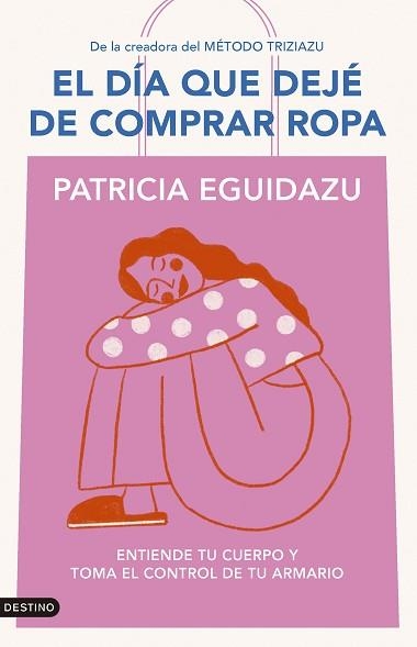 DÍA QUE DEJÉ DE COMPRAR ROPA, EL | 9788423367320 | EGUIDAZU RAMÍREZ, PATRICIA | Llibreria Aqualata | Comprar libros en catalán y castellano online | Comprar libros Igualada