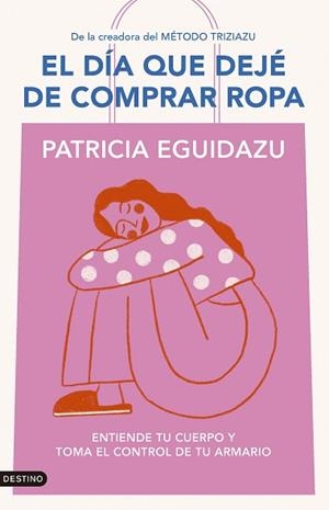 DÍA QUE DEJÉ DE COMPRAR ROPA, EL | 9788423367320 | EGUIDAZU RAMÍREZ, PATRICIA | Llibreria Aqualata | Comprar llibres en català i castellà online | Comprar llibres Igualada