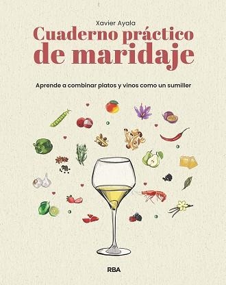 CUADERNO PRÁCTICO DE MARIDAJE. APRENDE A COMBINAR PLATOS Y VINOS COMO UN SUMILLE | 9788411329910 | AYALA COTS, XAVIER | Llibreria Aqualata | Comprar libros en catalán y castellano online | Comprar libros Igualada