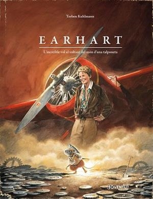 EARHART. L'INCREÏBLE VOL AL VOLTANT DEL MÓN D'UNA TALPONETA | 9788426149169 | KUHLMANN, TORBEN | Llibreria Aqualata | Comprar llibres en català i castellà online | Comprar llibres Igualada
