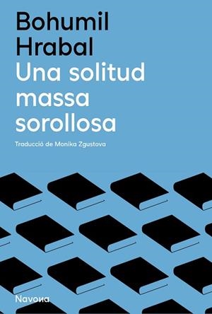 UNA SOLITUD MASSA SOROLLOSA | 9788419552136 | HRABAL, BOHUMIL | Llibreria Aqualata | Comprar libros en catalán y castellano online | Comprar libros Igualada