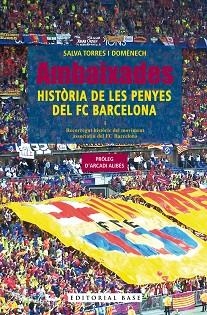 AMBAIXADES. HISTÒRIA DE LES PENYES DEL FC BARCELONA | 9788410131606 | TORRES DOMÈNECH, SALVA | Llibreria Aqualata | Comprar llibres en català i castellà online | Comprar llibres Igualada
