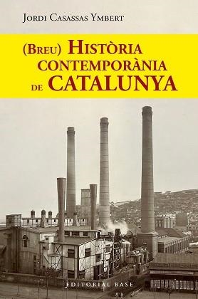 (BREU) HISTÒRIA CONTEMPORÀNIA DE CATALUNYA | 9788410131767 | CASASSAS YMBERT, JORDI | Llibreria Aqualata | Comprar llibres en català i castellà online | Comprar llibres Igualada