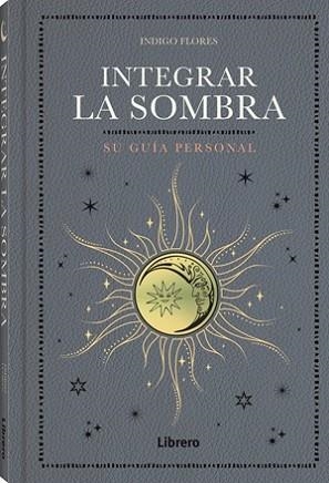 INTEGRAR LA SOMBRA | 9788411540704 | FLORES, INDIGO | Llibreria Aqualata | Comprar libros en catalán y castellano online | Comprar libros Igualada