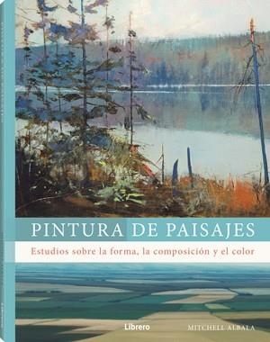 PINTURA DE PAISAJES | 9789464990331 | ALBALA, MITCHELL | Llibreria Aqualata | Comprar libros en catalán y castellano online | Comprar libros Igualada