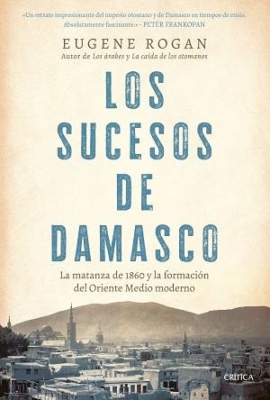SUCESOS DE DAMASCO, LOS | 9788491997474 | ROGAN, EUGENE | Llibreria Aqualata | Comprar llibres en català i castellà online | Comprar llibres Igualada
