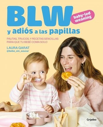 BABY-LED WEANING Y ADIÓS A LAS PAPILLAS | 9788425369513 | GARAT, LAURA (@KETO_CON_LAURA / @BEBE_SIN_AZUCAR) | Llibreria Aqualata | Comprar libros en catalán y castellano online | Comprar libros Igualada
