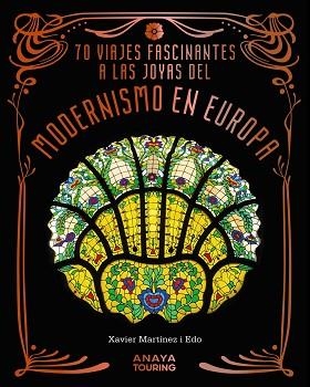70 VIAJES FASCINANTES A LAS JOYAS DEL MODERNISMO EN EUROPA | 9788491588856 | MARTÍNEZ I EDO, XAVIER | Llibreria Aqualata | Comprar llibres en català i castellà online | Comprar llibres Igualada