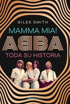 MAMMA MIA! ABBA, TODA SU HISTORIA | 9788411489348 | SMITH, GILES | Llibreria Aqualata | Comprar libros en catalán y castellano online | Comprar libros Igualada