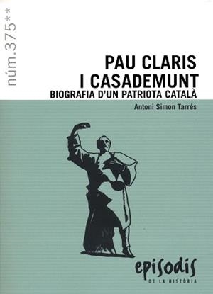 PAU CLARIS I CASADEMUNT. BIOGRAFIA DE UN PATRIOTA CATALÀ | 9788423209101 | SIMON TARRÉS, ANTONI | Llibreria Aqualata | Comprar llibres en català i castellà online | Comprar llibres Igualada