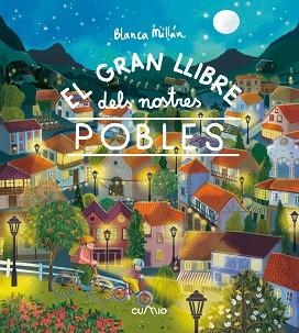 GRAN LLIBRE DELS NOSTRES POBLES, EL | 9788482897257 | MILLÁN, BLANCA | Llibreria Aqualata | Comprar libros en catalán y castellano online | Comprar libros Igualada