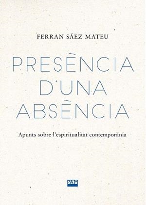 PRESÈNCIA D'UNA ABSÈNCIA | 9788491913573 | SÁEZ MATEU, FERRAN | Llibreria Aqualata | Comprar libros en catalán y castellano online | Comprar libros Igualada