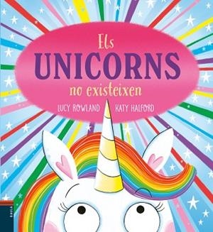 UNICORNS NO EXISTEIXEN, ELS | 9788447953950 | ROWLAND, LUCY | Llibreria Aqualata | Comprar llibres en català i castellà online | Comprar llibres Igualada