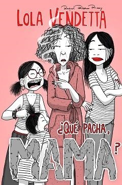 LOLA VENDETTA. ¿QUÉ PACHA, MAMA? | 9788411617994 | RIBA ROSSY, RAQUEL | Llibreria Aqualata | Comprar libros en catalán y castellano online | Comprar libros Igualada