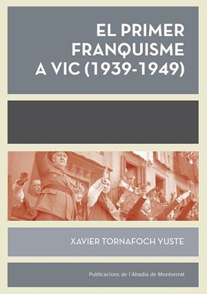 PRIMER FRANQUISME A VIC, EL (1939-1949) | 9788498839593 | TORNAFOCH I YUSTE, XAVIER | Llibreria Aqualata | Comprar llibres en català i castellà online | Comprar llibres Igualada
