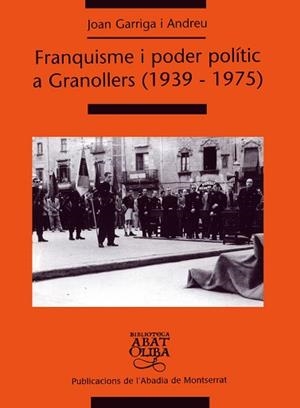 FRANQUISME I PODER POLÍTIC A GRANOLLERS (1939-1975) | 9788484156673 | GARRIGA I ANDREU, JOAN | Llibreria Aqualata | Comprar llibres en català i castellà online | Comprar llibres Igualada