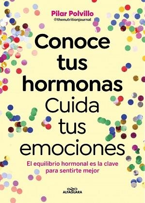 CONOCE TUS HORMONAS. CUIDA TUS EMOCIONES | 9788410190948 | POLVILLO (@THENUTRITIONJOURNAL), PILAR | Llibreria Aqualata | Comprar llibres en català i castellà online | Comprar llibres Igualada