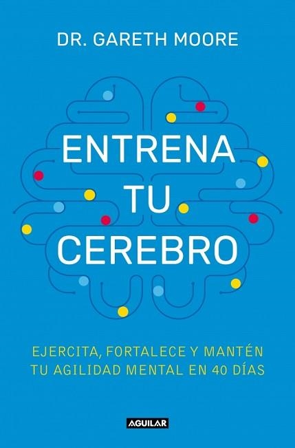 ENTRENA TU CEREBRO | 9788403525085 | MOORE, DR. GARETH | Llibreria Aqualata | Comprar llibres en català i castellà online | Comprar llibres Igualada