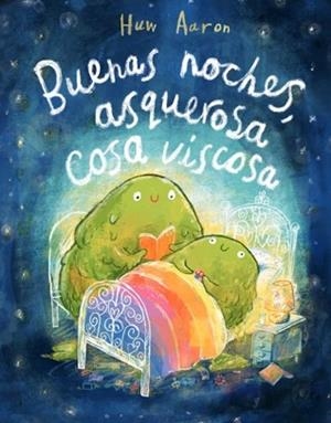BUENAS NOCHES, ASQUEROSA COSA VISCOSA | 9788448869892 | AARON, HUW | Llibreria Aqualata | Comprar libros en catalán y castellano online | Comprar libros Igualada