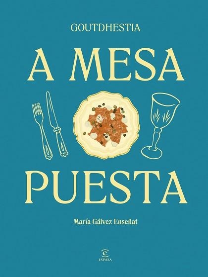 A MESA PUESTA | 9788467075540 | GÁLVEZ ENSEÑAT, GOUTDHESTIA, MARÍA | Llibreria Aqualata | Comprar libros en catalán y castellano online | Comprar libros Igualada