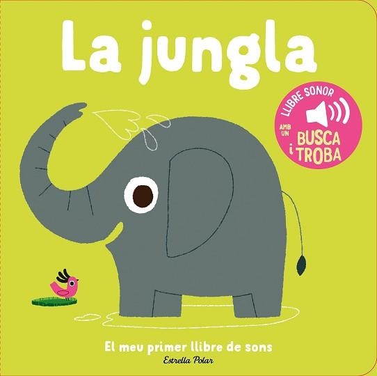 JUNGLA, LA. EL MEU PRIMER LLIBRE DE SONS | 9788413899381 | BILLET, MARION | Llibreria Aqualata | Comprar libros en catalán y castellano online | Comprar libros Igualada