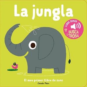 JUNGLA, LA. EL MEU PRIMER LLIBRE DE SONS | 9788413899381 | BILLET, MARION | Llibreria Aqualata | Comprar llibres en català i castellà online | Comprar llibres Igualada