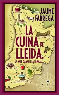 CUINA DE LLEIDA, LA VALL D'ARAN I LA FRANJA, LA | 9788419474827 | FÀBREGA, JAUME | Llibreria Aqualata | Comprar llibres en català i castellà online | Comprar llibres Igualada