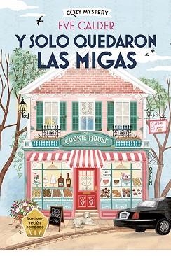 Y SOLO QUEDARON LAS MIGAS (COZY MYSTERY) | 9788410206373 | CALDER, EVE | Llibreria Aqualata | Comprar libros en catalán y castellano online | Comprar libros Igualada