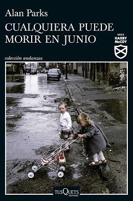 CUALQUIERA PUEDE MORIR EN JUNIO (SERIE HARRY MCCOY 6) | 9788411076272 | PARKS, ALAN | Llibreria Aqualata | Comprar llibres en català i castellà online | Comprar llibres Igualada