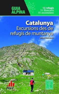 CATALUNYA - EXCURSIONS DES DE REFUGIS DE MUNTANYA | 9788470111631 | LLUSÀ ROCA, JOSEP | Llibreria Aqualata | Comprar llibres en català i castellà online | Comprar llibres Igualada