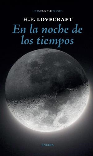 EN LA NOCHE DE LOS TIEMPOS | 9788417726676 | LOVECRAFT, H.P. | Llibreria Aqualata | Comprar libros en catalán y castellano online | Comprar libros Igualada