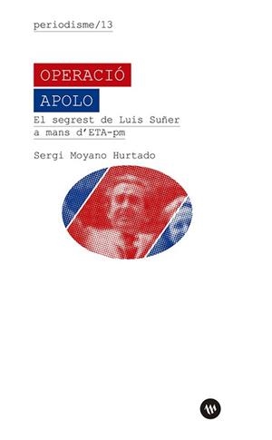 OPERACIÓ APOLO. EL SEGREST DE LUIS SUÑER A MANS D’ETA-POLITICOMILITAR | 9788411560771 | MOYANO HURTADO, SERGI | Llibreria Aqualata | Comprar llibres en català i castellà online | Comprar llibres Igualada