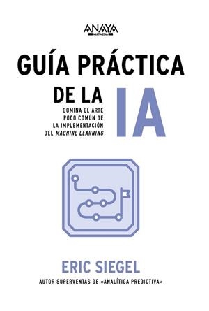 GUÍA PRÁCTICA DE LA IA | 9788441551763 | SIEGEL, ERIC | Llibreria Aqualata | Comprar llibres en català i castellà online | Comprar llibres Igualada