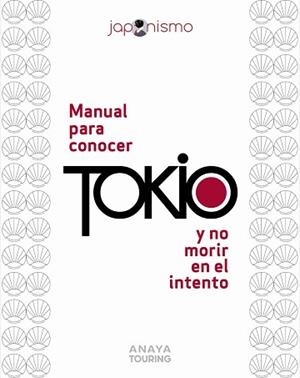 MANUAL PARA CONOCER TOKIO Y NO MORIR EN EL INTENTO | 9788491589440 | RODRÍGUEZ GÓMEZ, LUIS ANTONIO / TOMÀS AVELLANA, LAURA | Llibreria Aqualata | Comprar llibres en català i castellà online | Comprar llibres Igualada