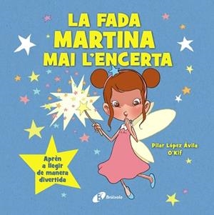 FADA MARTINA MAI L'ENCERTA, LA | 9788413494463 | LÓPEZ ÁVILA, PILAR | Llibreria Aqualata | Comprar llibres en català i castellà online | Comprar llibres Igualada