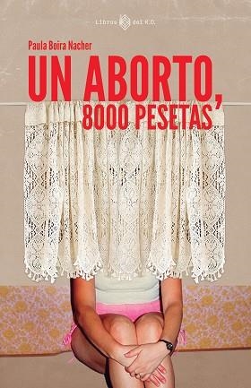 UN ABORTO, 8000 PESETAS | 9788419119902 | BOIRA NACHER, PAULA | Llibreria Aqualata | Comprar llibres en català i castellà online | Comprar llibres Igualada