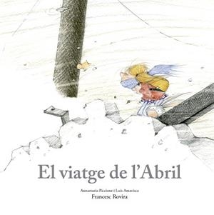 VIATGE DE L'ABRIL, EL | 9788410406797 | PICCIONE, ANNAMARIA / AMAVISCA, LUIS / ROVIRA, FRANCESC | Llibreria Aqualata | Comprar llibres en català i castellà online | Comprar llibres Igualada