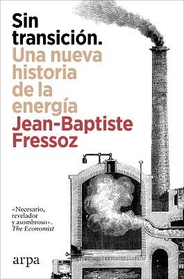 SIN TRANSICIÓN. UNA NUEVA HISTORIA DE LA ENERGÍA | 9788410313842 | FRESSOZ, JEAN-BAPTISTE | Llibreria Aqualata | Comprar libros en catalán y castellano online | Comprar libros Igualada