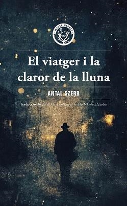VIATGER I LA CLAROR DE LA LLUNA, EL | 9788412910995 | SZERB, ANTAL | Llibreria Aqualata | Comprar llibres en català i castellà online | Comprar llibres Igualada