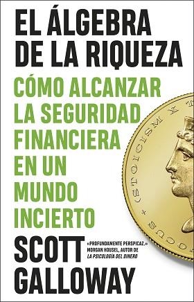 ÁLGEBRA DE LA RIQUEZA, EL. CÓMO ALCANZAR LA LIBERTAD FINANCIERA EN UN MUNDO INCIERTO | 9788411003803 | GALLOWAY, SCOTT | Llibreria Aqualata | Comprar llibres en català i castellà online | Comprar llibres Igualada