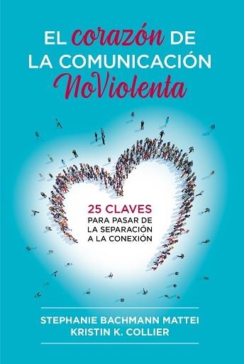 CORAZÓN DE LA COMUNICACIÓN NOVIOLENTA, EL | 9788412666465 | MATTEI, STEPHANIE BACHMANN/COLLIER, KRISTIN K. | Llibreria Aqualata | Comprar llibres en català i castellà online | Comprar llibres Igualada