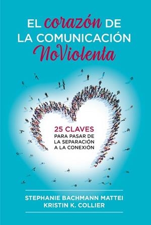 CORAZÓN DE LA COMUNICACIÓN NOVIOLENTA, EL | 9788412666465 | MATTEI, STEPHANIE BACHMANN/COLLIER, KRISTIN K. | Llibreria Aqualata | Comprar llibres en català i castellà online | Comprar llibres Igualada