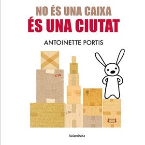 NO ÉS UNA CAIXA, ÉS UNA CIUTAT | 9788410387096 | PORTIS, ANTOINETTE | Llibreria Aqualata | Comprar llibres en català i castellà online | Comprar llibres Igualada