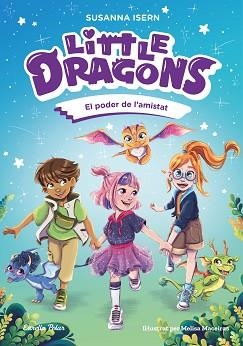 LITTLE DRAGONS 2. EL PODER DE L'AMISTAT | 9791387519780 | ISERN, SUSANNA | Llibreria Aqualata | Comprar llibres en català i castellà online | Comprar llibres Igualada