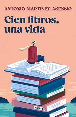 CIEN LIBROS, UNA VIDA | 9788403525528 | MARTÍNEZ ASENSIO, ANTONIO | Llibreria Aqualata | Comprar llibres en català i castellà online | Comprar llibres Igualada