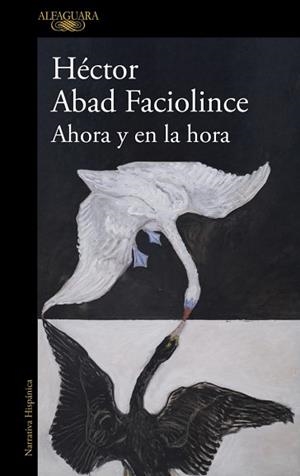 AHORA Y EN LA HORA | 9788410496316 | ABAD FACIOLINCE, HÉCTOR | Llibreria Aqualata | Comprar libros en catalán y castellano online | Comprar libros Igualada