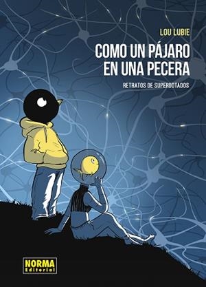 COMO UN PAJARO EN LA PECERA. RETRATOS DE LOS SUPERDOTADOS | 9788467976755 | LUBIE, LOU | Llibreria Aqualata | Comprar libros en catalán y castellano online | Comprar libros Igualada