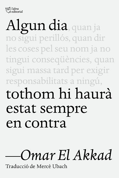 ALGUN DIA TOTHOM HI HAURÀ ESTAT SEMPRE EN CONTRA | 9791387672218 | EL AKKAD, OMAR | Llibreria Aqualata | Comprar llibres en català i castellà online | Comprar llibres Igualada