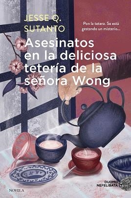 ASESINATOS EN LA DELICIOSA TETERÍA DE LA SEÑORA WONG | 9788419834683 | SUTANTO, JESSE Q | Llibreria Aqualata | Comprar llibres en català i castellà online | Comprar llibres Igualada